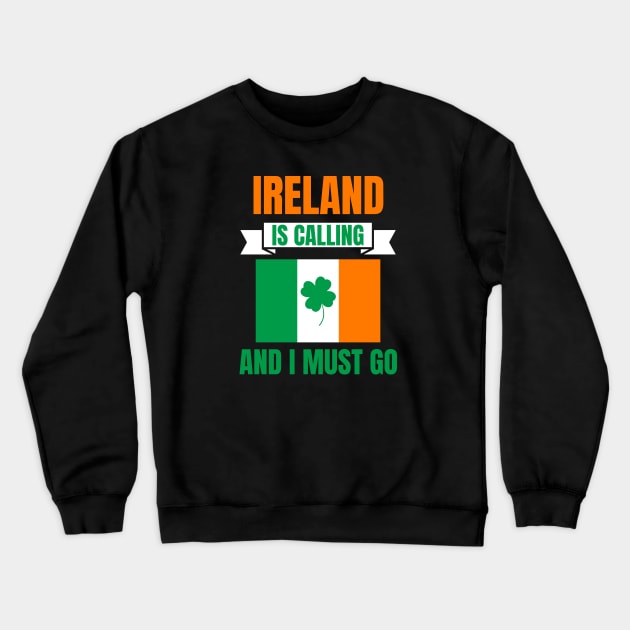 Ireland Is Calling And I Must Go Crewneck Sweatshirt by footballomatic